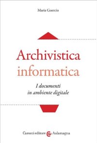 cover of the book Archivistica informatica. I documenti in ambiente digitale