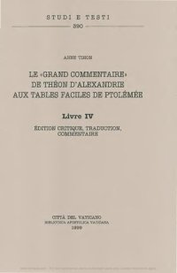 cover of the book Le grand commentaire de Théon d'Alexandrie aux tables faciles de Ptolemée. Livre IV