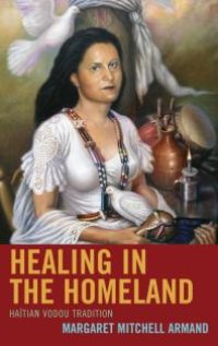 cover of the book Healing in the Homeland : Haitian Vodou Tradition