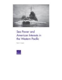 cover of the book Sea Power and American Interests in the Western Pacific