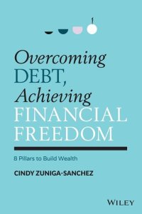 cover of the book Overcoming Debt, Achieving Financial Freedom: 8 Pillars to Build Wealth