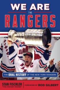 cover of the book We Are the Rangers : The Oral History of the New York Rangers