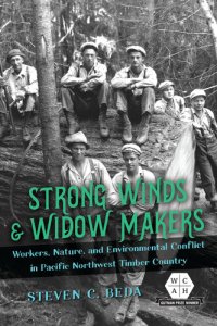 cover of the book Strong Winds and Widow Makers: Workers, Nature, and Environmental Conflict in Pacific Northwest Timber Country