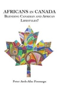 cover of the book Africans in Canada : Blending Canadian and African Lifestyles?