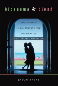 cover of the book Blossoms and Blood: Postmodern Media Culture and the Films of Paul Thomas Anderson