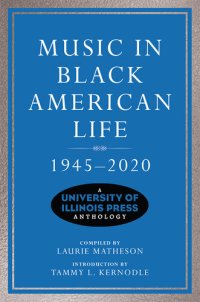 cover of the book Music in Black American Life, 1945-2020: A University of Illinois Press Anthology