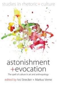 cover of the book Astonishment and Evocation : The Spell of Culture in Art and Anthropology