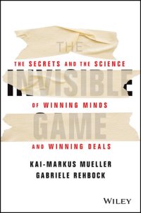 cover of the book The Invisible Game: The Secrets and the Science of Winning Minds and Winning Deals