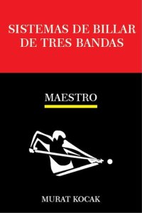 cover of the book Sistemas de Billar Tres Bandas --Maestro: SISTEMAS DE BILLAR TRES BANDAS, #3