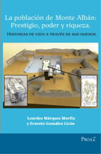 cover of the book La población de Monte Albán: prestigio, poder y riqueza: Historias de vida a través de sus huesos