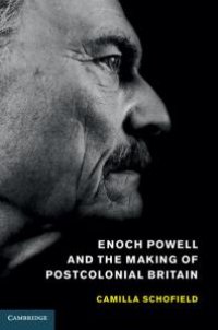 cover of the book Enoch Powell and the Making of Postcolonial Britain