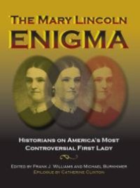 cover of the book The Mary Lincoln Enigma: Historians on America's Most Controversial First Lady