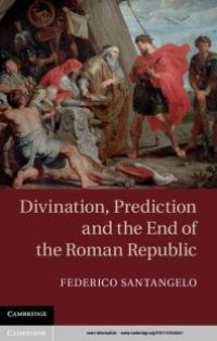 cover of the book Divination, Prediction and the End of the Roman Republic