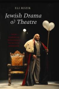 cover of the book Jewish Drama and Theatre : From Rabbinical Intolerance to Secular Liberalism