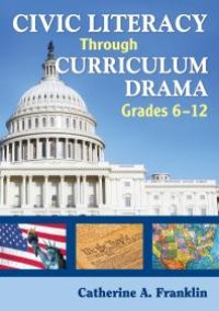 cover of the book Civic Literacy Through Curriculum Drama, Grades 6-12