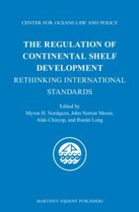 cover of the book The Regulation of Continental Shelf Development : Rethinking International Standards