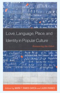 cover of the book Love, Language, Place, and Identity in Popular Culture: Romancing the Other