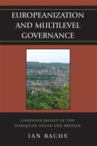 cover of the book Europeanization and Multilevel Governance : Cohesion Policy in the European Union and Britain