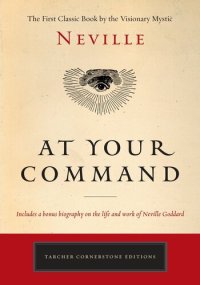 cover of the book At Your Command: The First Classic Work by the Visionary Mystic