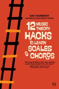 cover of the book 12 Music Theory Hacks To Learn Scales & Chords