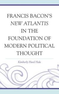 cover of the book Francis Bacon's New Atlantis in the Foundation of Modern Political Thought