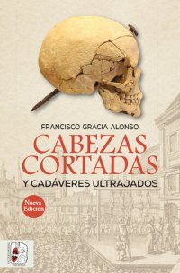 cover of the book Cabezas cortadas y cadáveres ultrajados