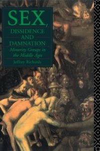 cover of the book Sex, Dissidence and Damnation : Minority Groups in the Middle Ages