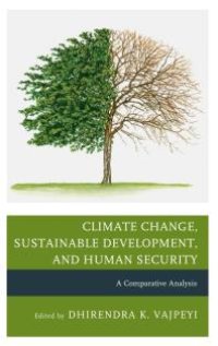 cover of the book Climate Change, Sustainable Development, and Human Security: A Comparative Analysis