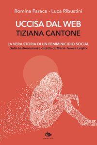 cover of the book Uccisa dal web: Tiziana Cantone: La vera storia di un femminicidio social