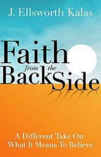 cover of the book Faith from the Back Side : A Different Take on What It Means to Believe