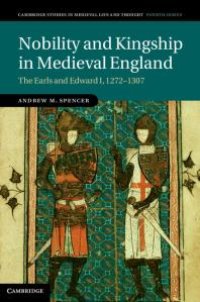 cover of the book Nobility and Kingship in Medieval England : The Earls and Edward I, 1272-1307