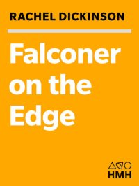 cover of the book Falconer on the Edge: A Man, His Birds, and the Vanishing Landscape of the American West