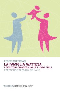 cover of the book La famiglia inattesa: I genitori omosessuali e i loro figli