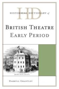 cover of the book Historical Dictionary of British Theatre : Early Period