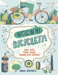 cover of the book No sin mi bicicleta: Una guía para vivir sobre dos ruedas