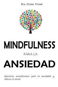 cover of the book Mindfulness para la ansiedad--Ejercicios mindfulness para la ansiedad y reducir el estrés.