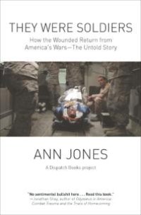 cover of the book They Were Soldiers : How the Wounded Return from America's Wars