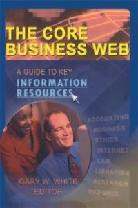 cover of the book The Core Business Web : A Guide to Key Information Resources