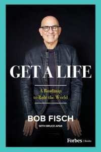 cover of the book Get a Life: A Roadmap to Rule the World