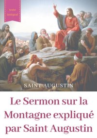 cover of the book Le Sermon sur la Montagne expliqué par Saint Augustin: guide pratique de lecture et d'interprétation