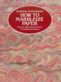 cover of the book How to Marbleize Paper: Step-by-Step Instructions for 12 Traditional Patterns