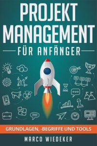 cover of the book Projektmanagement für Anfänger: Grundlagen, -begriffe und Tools