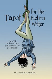 cover of the book Tarot for the Fiction Writer: How 78 Cards Can Take You from Idea to Publication