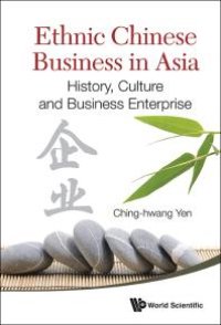 cover of the book Ethnic Chinese Business In Asia: History, Culture And Business Enterprise