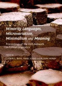 cover of the book Minority Languages, Microvariation, Minimalism and Meaning : Proceedings of the Irish Network in Formal Linguistics