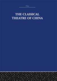 cover of the book The Classical Theatre of China