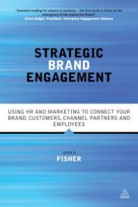 cover of the book Strategic Brand Engagement : Using HR and Marketing to Connect Your Brand Customers, Channel Partners and Employees