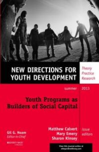 cover of the book Youth Programs As Builders of Social Capital : New Directions for Youth Development, Number 138