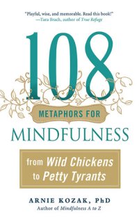 cover of the book 108 Metaphors for Mindfulness: From Wild Chickens to Petty Tyrants