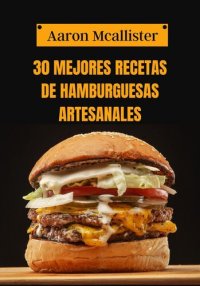 cover of the book 30 Mejores Recetas de Hamburguesas Artesanales